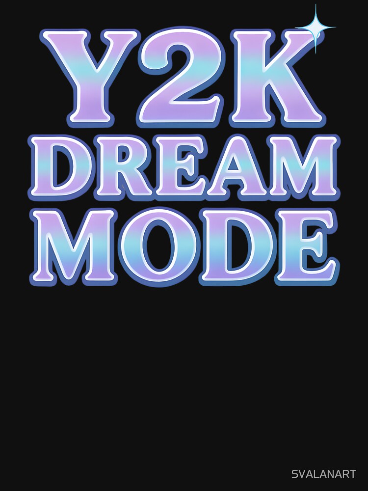Y2K Dream Mode – Futuristic 2000s Aesthetic Typography by SVALANART T-Shirts, Hoodie, Sweatshirt | BlankRebels.com (Image 3)