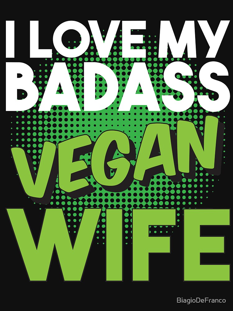 I Love My Vegan Badass Wife by BiagioDeFranco T-Shirts, Hoodie, Sweatshirt | BlankRebels.com (Image 3)