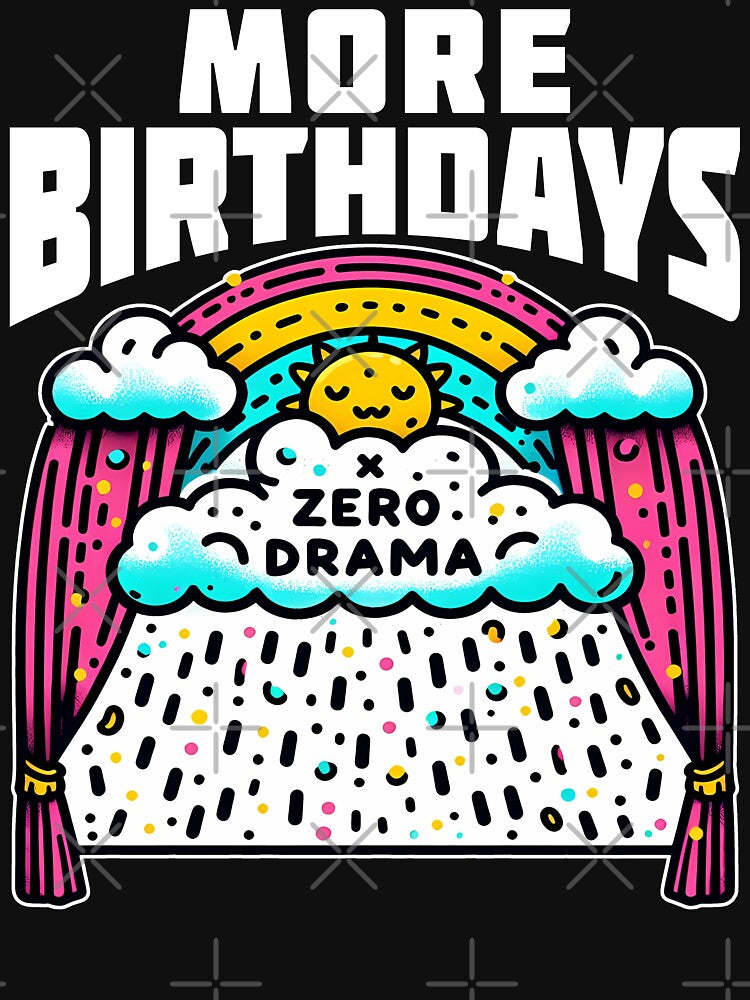 MORE BIRTHDAYS, ZERO DRAMA - BIRTHDAY GIFT by KEF Custom T-Shirts, Hoodie, Sweatshirt | BlankRebels.com (Image 3)