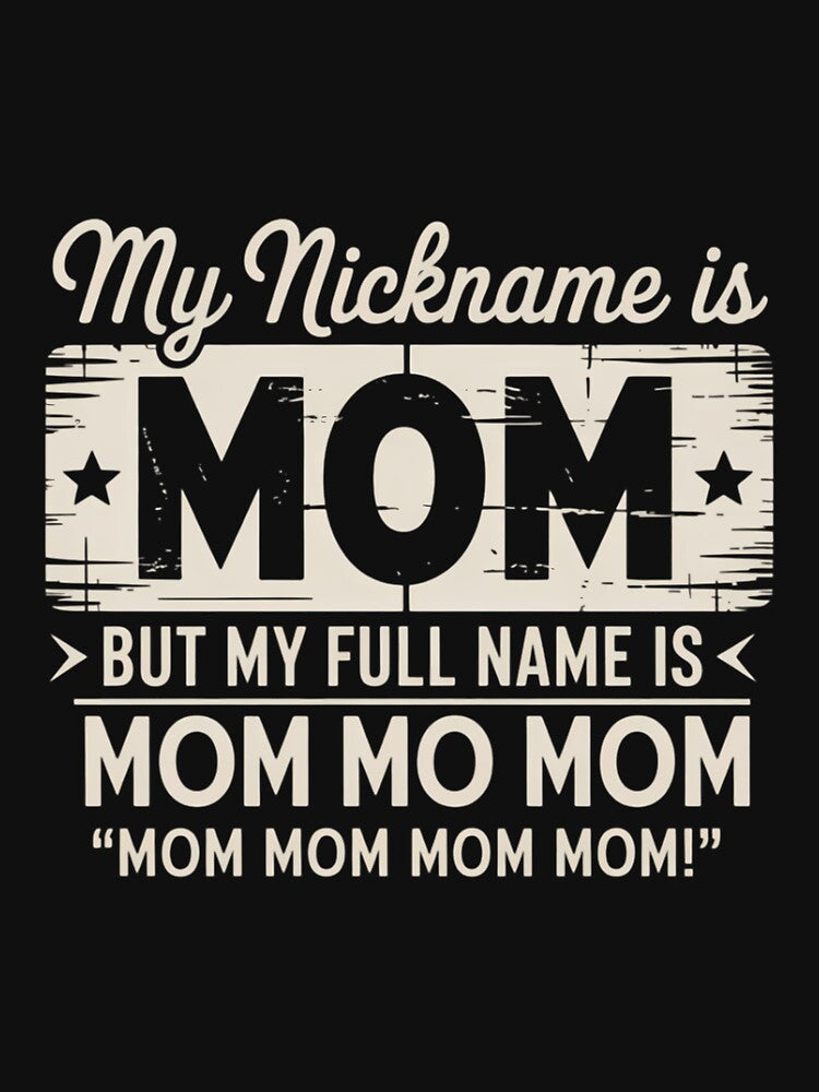 My Nickname Is Mom But My Full name Is Mom Mother's day by CruelShadesSt T-Shirts, Hoodie, Sweatshirt (Image 3)