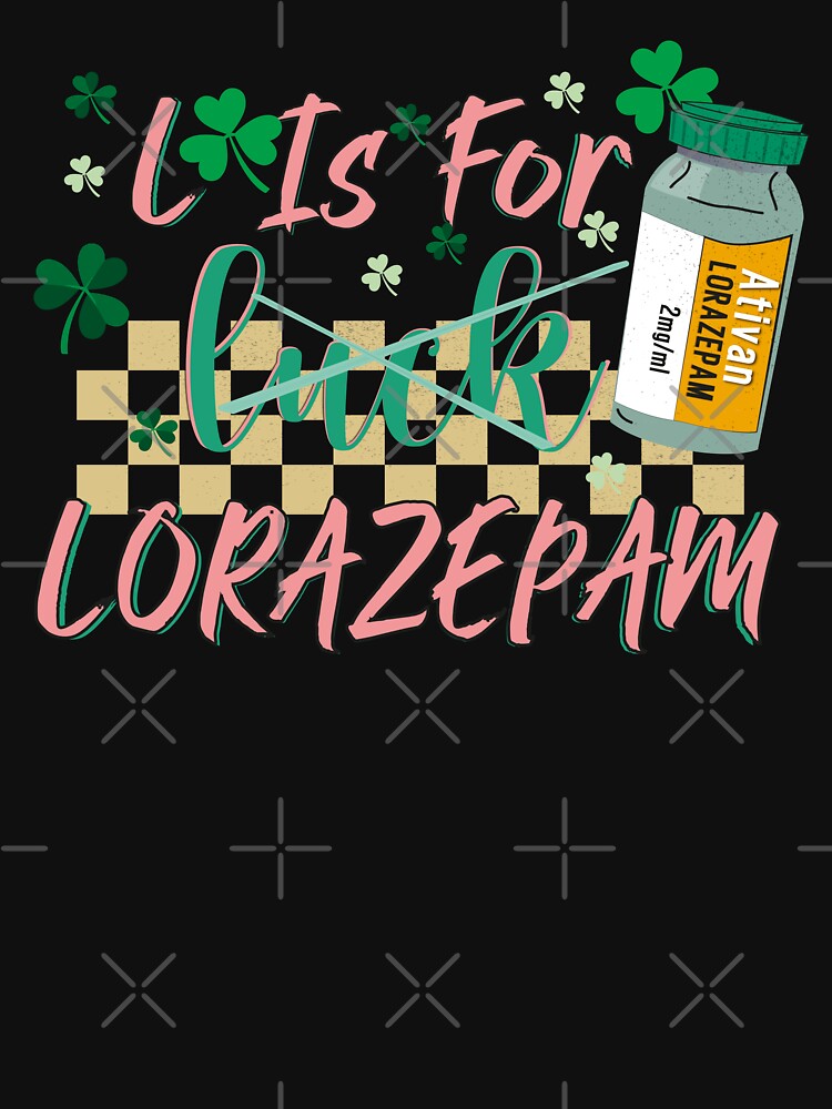 L Is For Luck Lorazepam Funny Nurse Happy St Patricks Day by khoukha T-Shirts, Hoodie, Sweatshirt | BlankRebels.com (Image 3)