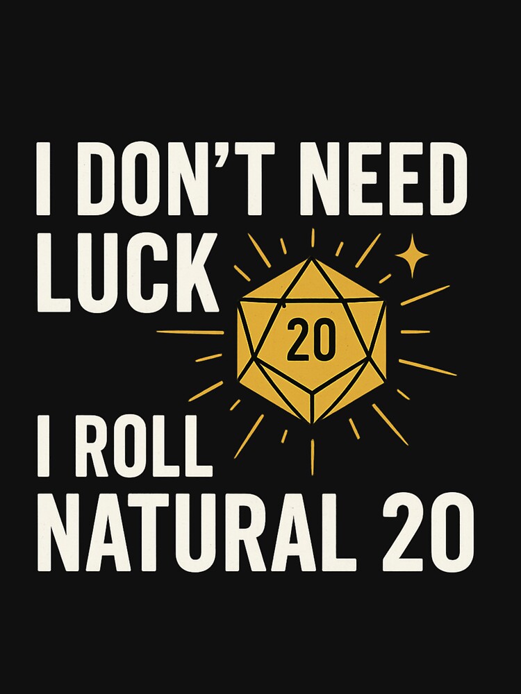 I Don’t Need Luck – I Roll Natural 20 DnD Gamer T-Shirt Design by Microskills Mafia Hoodie, Sweatshirt (Image 3)