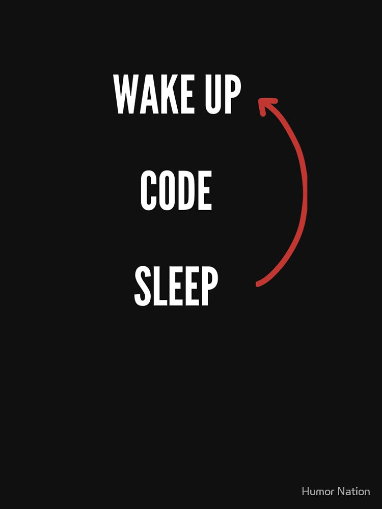 Wake up, code, sleep, repeat, a day in the life of coder by Humor Nation T-Shirts, Hoodie, Sweatshirt (Image 2)
