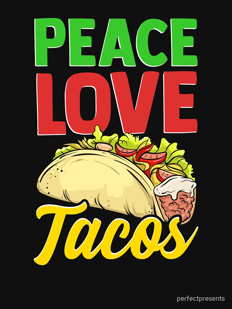 Cute & Funny Peace Love Tacos Pacifist Food by perfectpresents T-Shirts, Hoodie, Sweatshirt | BlankRebels.com (Image 3)