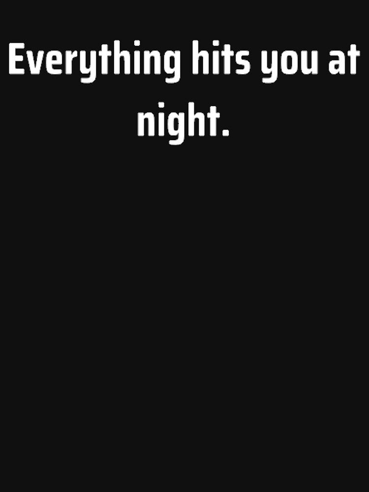 Everything Hits You At Night by TheUrbanStyle T-Shirts, Hoodie, Sweatshirt | BlankRebels.com (Image 3)