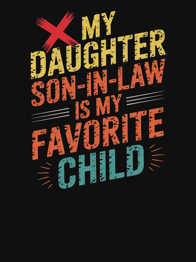 My Son In Law Is My Favorite Child Fathers Day11 by SyntaxClaw T-Shirts, Hoodie, Sweatshirt | BlankRebels.com (Image 3)