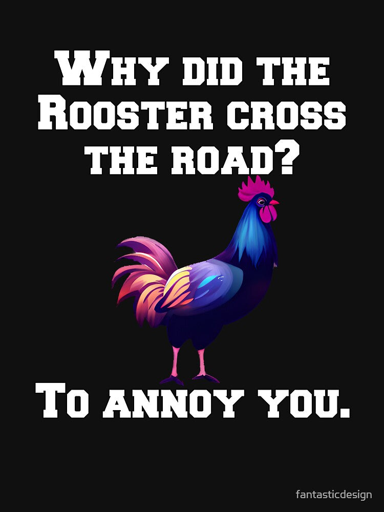 Funny Chicken Farmer Humor Why Did The Rooster Cross The Road? by fantasticdesign T-Shirts, Hoodie, Sweatshirt (Image 3)