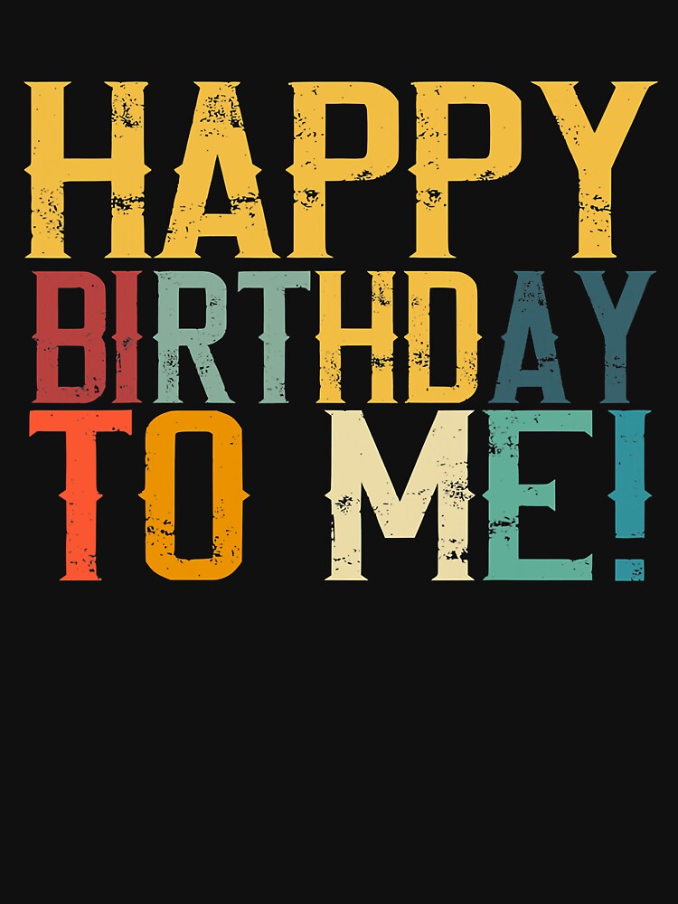 Happy Birthday To Me Birthday Party by nwaja-art T-Shirts, Hoodie, Sweatshirt | BlankRebels.com (Image 3)