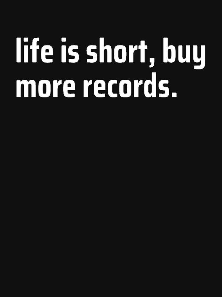 Life Is Short, Buy More Records by TheUrbanStyle T-Shirts, Hoodie, Sweatshirt | BlankRebels.com (Image 3)