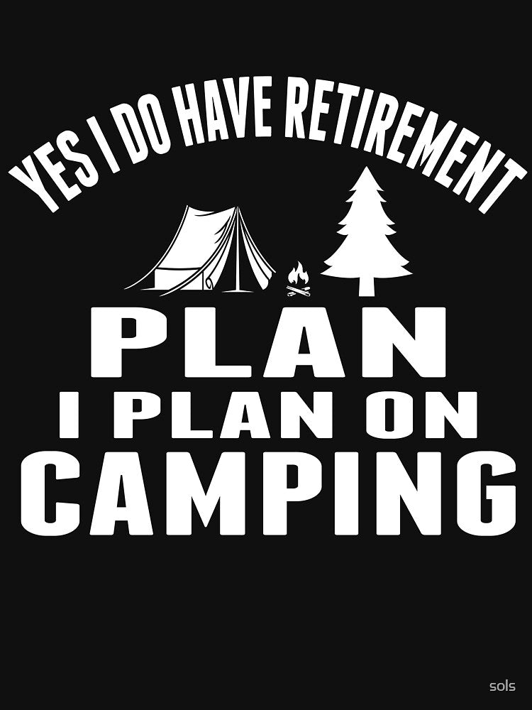Yes I Do Have A Retirement Plan I Plan On Camping Campfire Camping Gift- Funny Camping Shirt ,Camping Tees,... (Image 3)