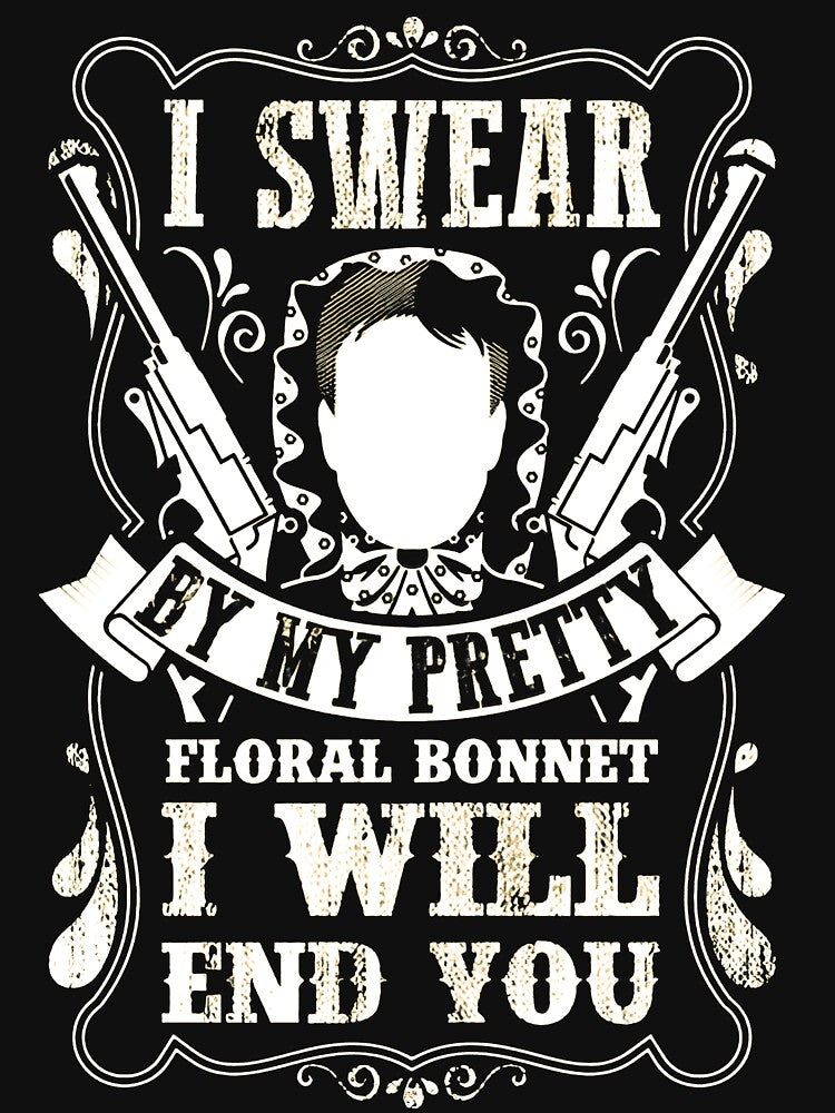I Swear By My Pretty Floral Bonnet I Will End You by shopGaffsfa T-Shirts, Hoodie, Sweatshirt | BlankRebels.com (Image 3)