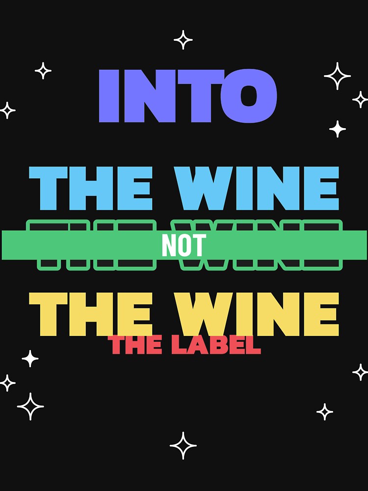 Into The Wine Not The Label Shirt Novelty Tee T-Shirt Classic T-Shirt by Essoly Hoodie, Sweatshirt (Image 3)