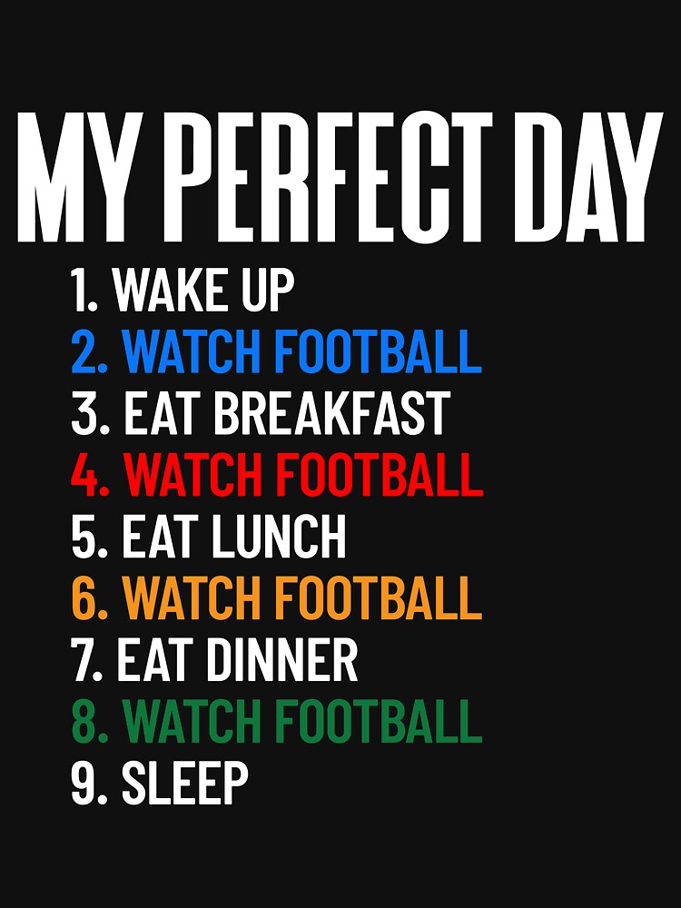 My Perfect Day Watch Football All Day Football Fan Gift Gear by DynamicDesign T-Shirts, Hoodie, Sweatshirt (Image 3)