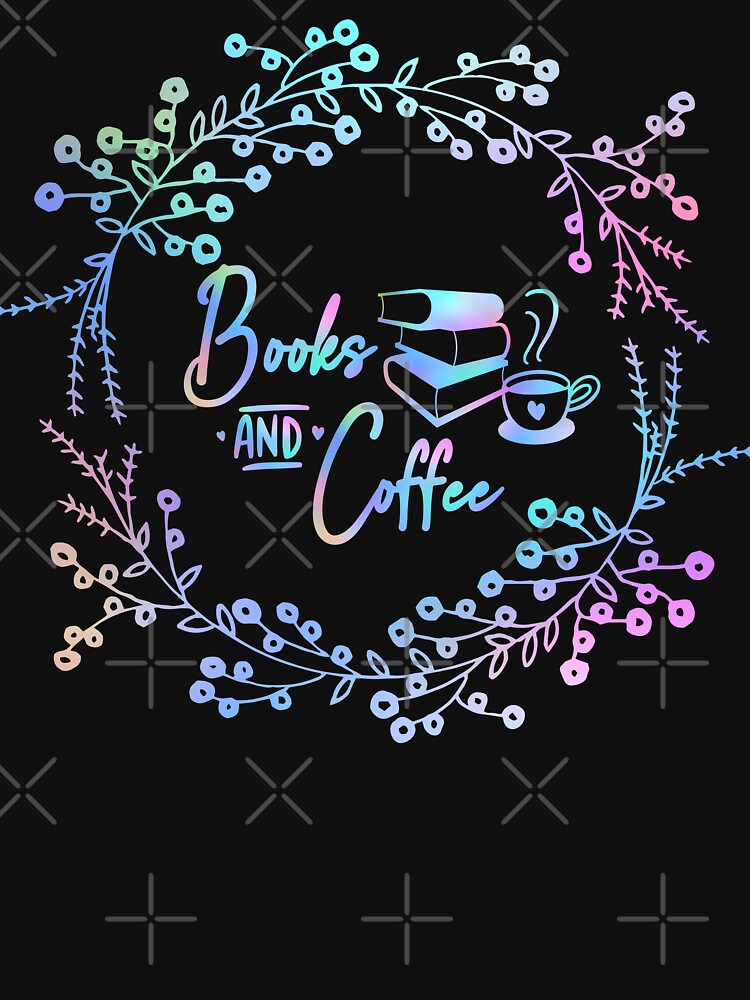 Books and Coffee Book Lover Quote - Pastel Wildflower Wreath Quote in Script Typography by Cawaiico T-Shirts,... (Image 3)