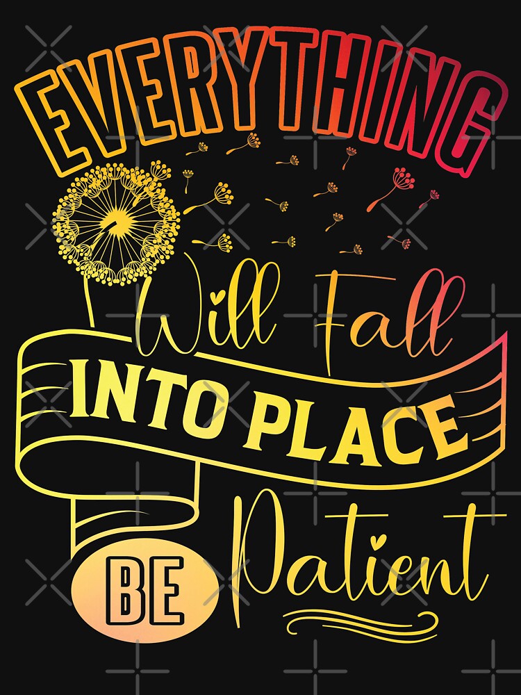 Everything will fall into place, be patient. by Beefytee T-Shirts, Hoodie, Sweatshirt | BlankRebels.com (Image 3)