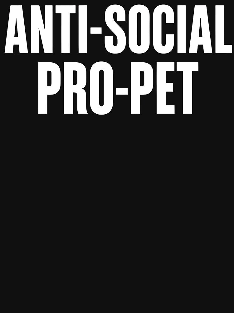 ANTI-SOCIAL PRO-PET | Funny Pet Lover Text Design by EchopawCo T-Shirts, Hoodie, Sweatshirt | BlankRebels.com (Image 3)