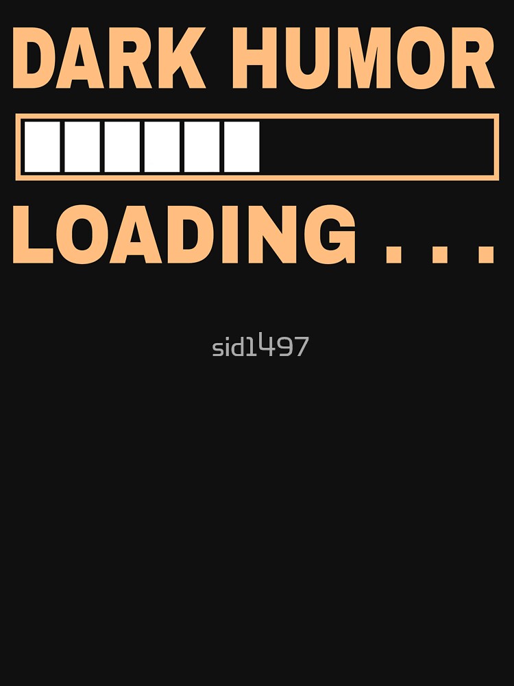Dark humor loading by SidTastic