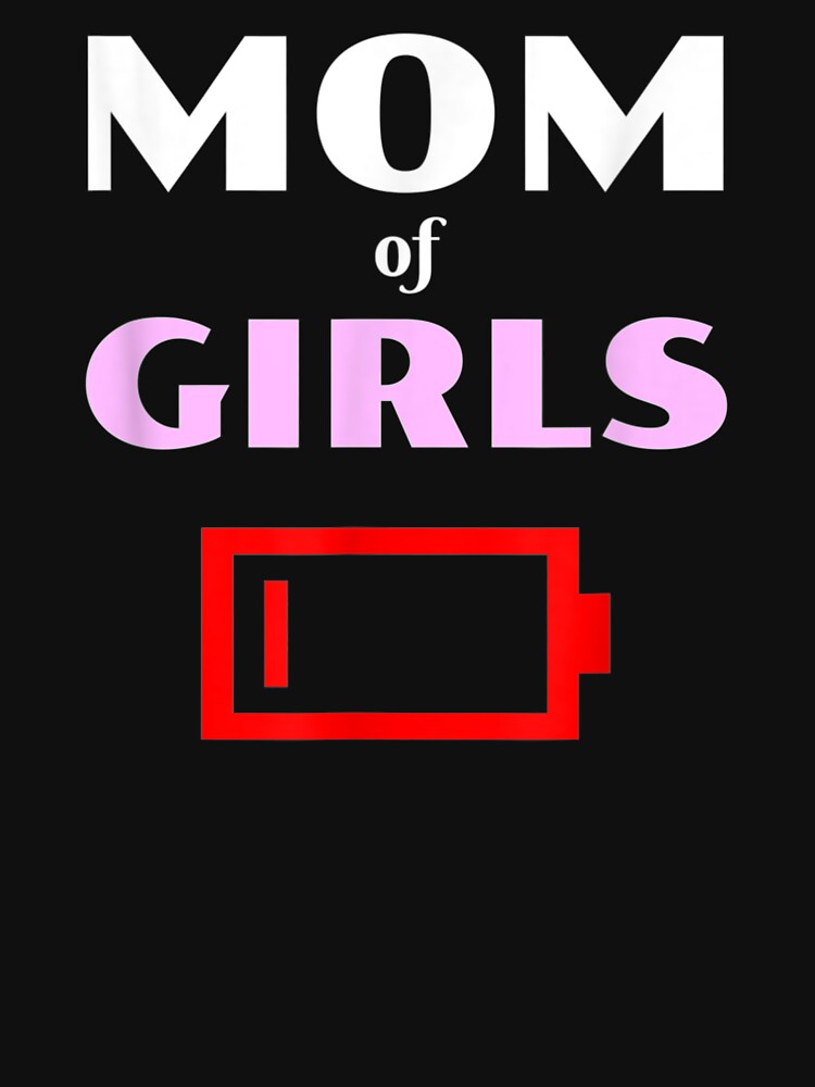 Tired Mom Of Girls Mother With Daughters Funny Low Battery by JacobKelly069 T-Shirts, Hoodie, Sweatshirt (Image 3)