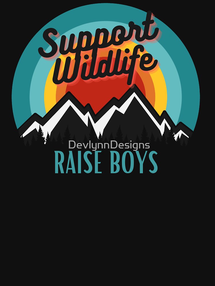 Support Wildlife Raise Boys Fun Mom Dad of Boys Gift by DevlynnDesigns T-Shirts, Hoodie, Sweatshirt (Image 3)
