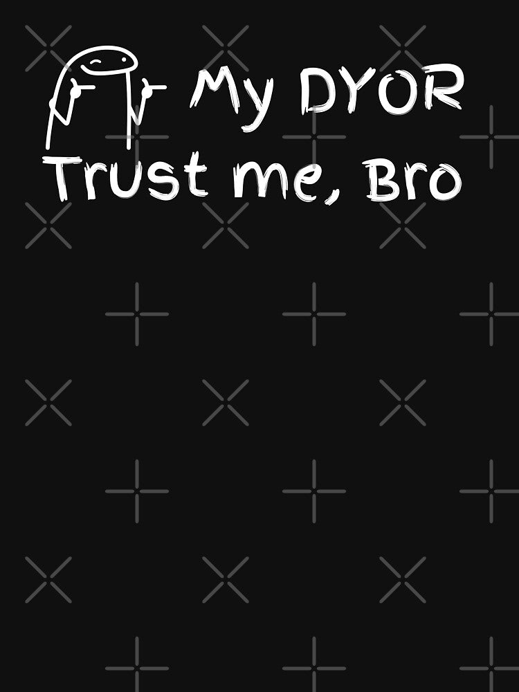 My DYOR-Trust me, Bro | Crypto funny meme by Mobius Spot Collective