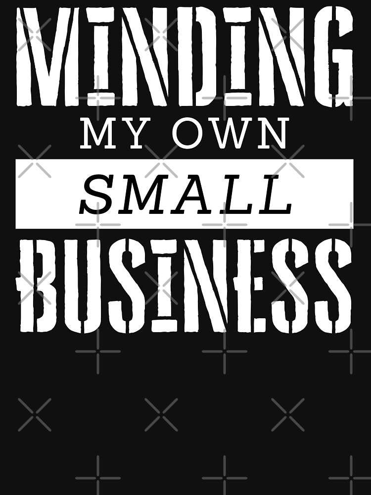 Minding my own small business by Shambusiness T-Shirts, Hoodie, Sweatshirt | BlankRebels.com (Image 3)