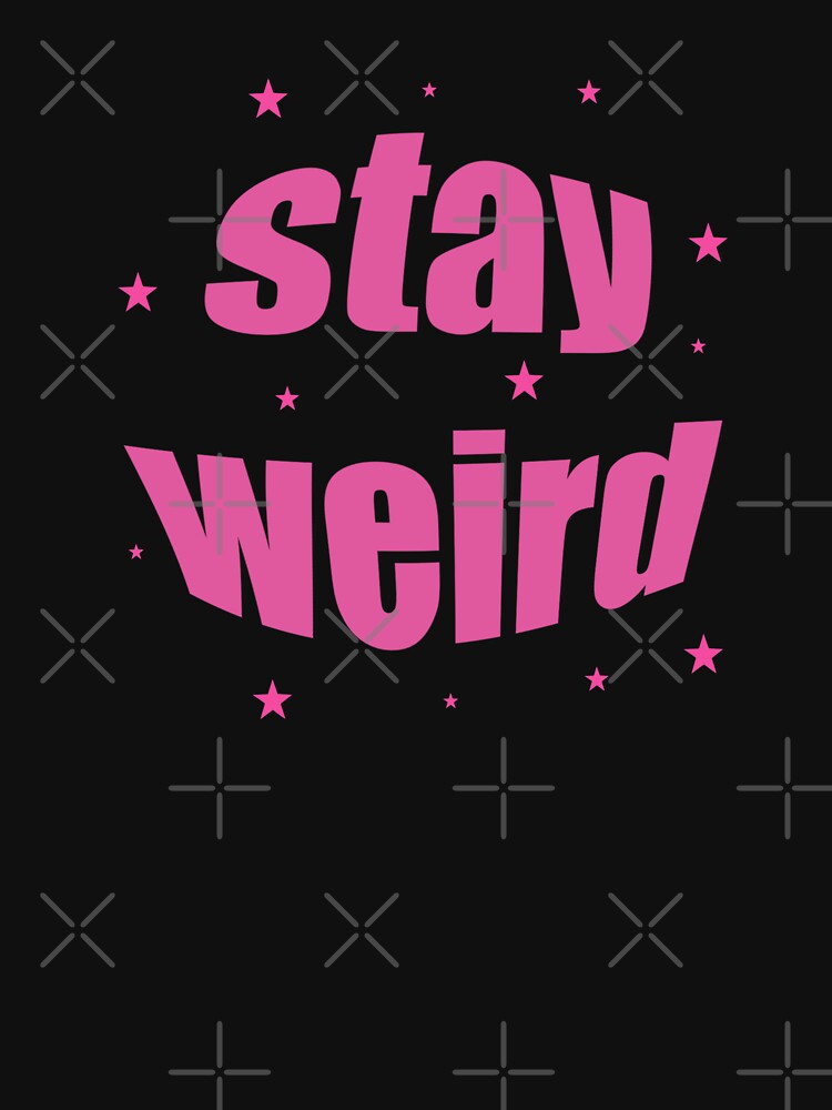 Stay Weird by FashionN5 T-Shirts, Hoodie, Sweatshirt | BlankRebels.com (Image 3)