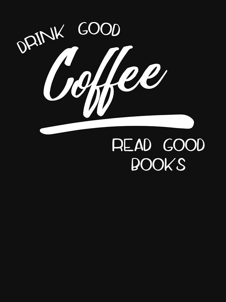 Drink good Coffee Read good Books Bibliophile Vintage Classic by goodfriendkyle T-Shirts, Hoodie, Sweatshirt (Image 3)