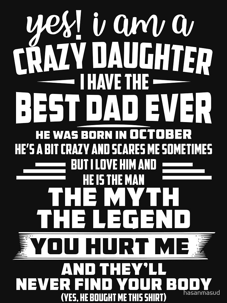 yes! i am a crazy daughter i have the best dad ever he was born in October by hasanmasud T-Shirts, Hoodie,... (Image 3)