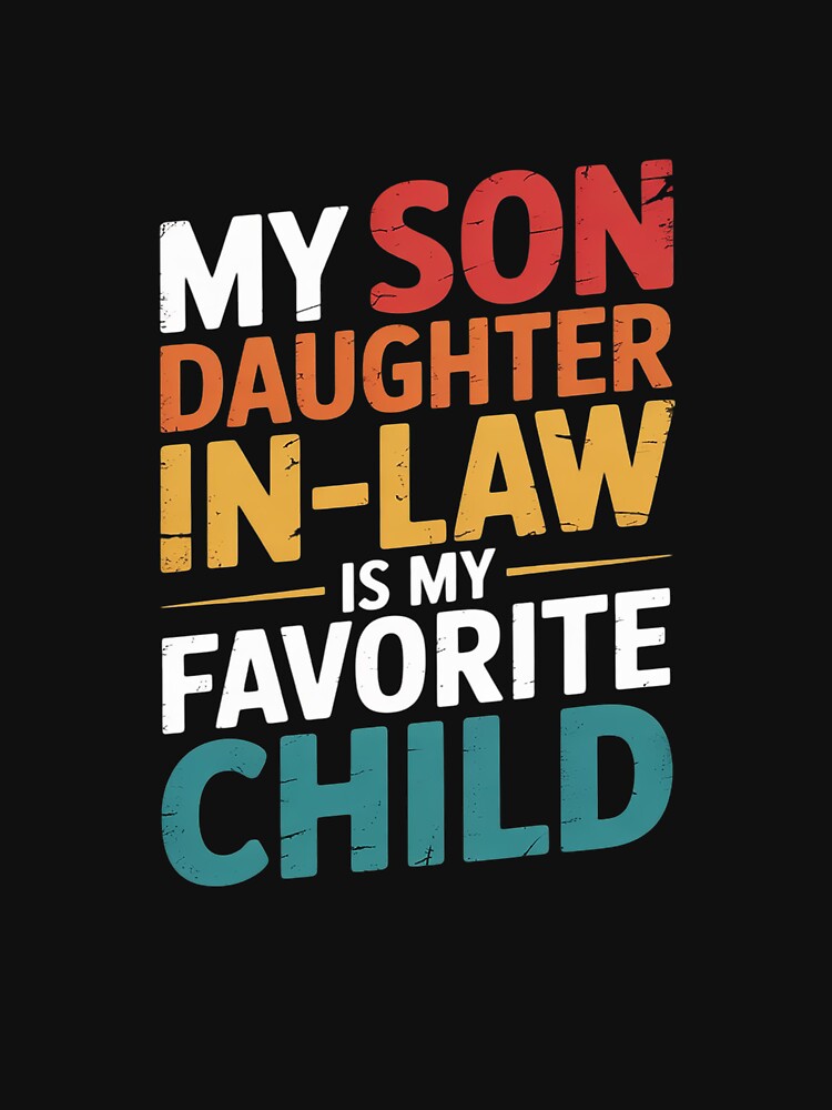 My Daughter In Law Is My Favorite Child Fathers Day by MarkLeedsArt T-Shirts, Hoodie, Sweatshirt | BlankRebels.com (Image 3)