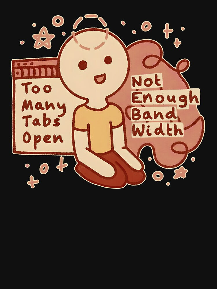 Too Many Tabs Open Not Enough Band Width by khaldie44