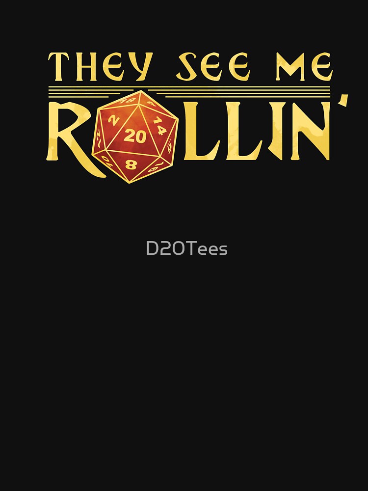 They See Me Rollin' by D20Tees T-Shirts, Hoodie, Sweatshirt | BlankRebels.com (Image 3)