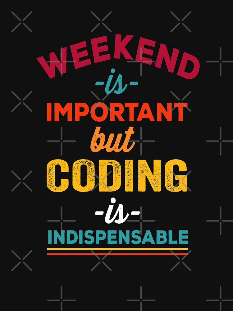 Weekend is important but coding is indispensable, Christmas gift for Software Engineer by Happy-PrintZ... (Image 3)