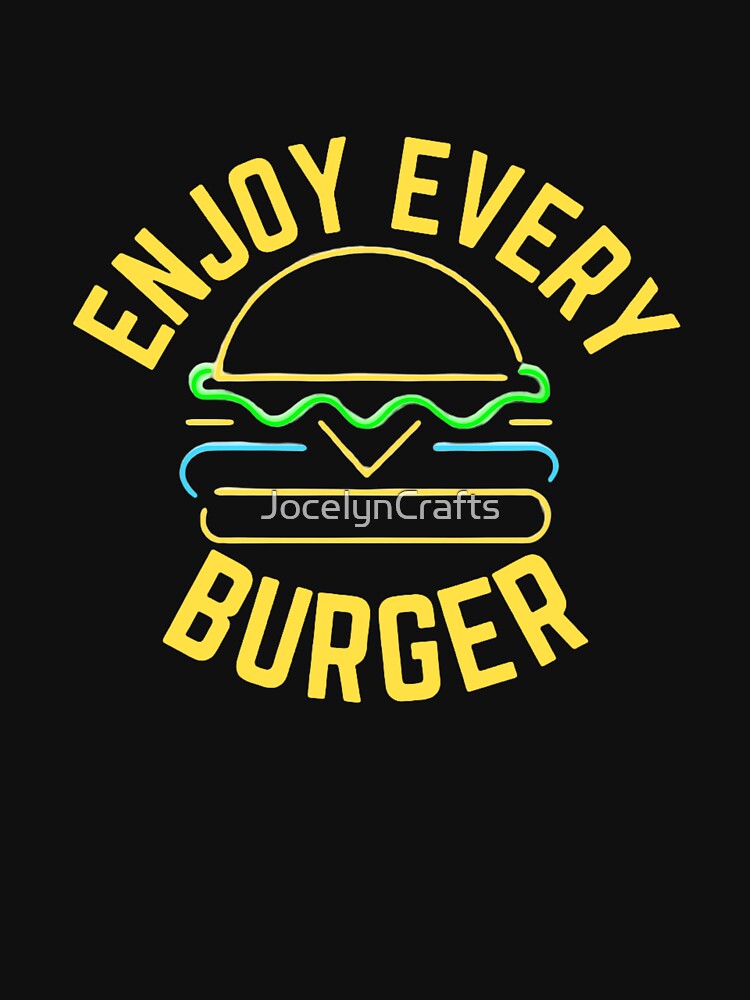 enjoy every burger by JocelynCrafts T-Shirts, Hoodie, Sweatshirt | BlankRebels.com (Image 3)