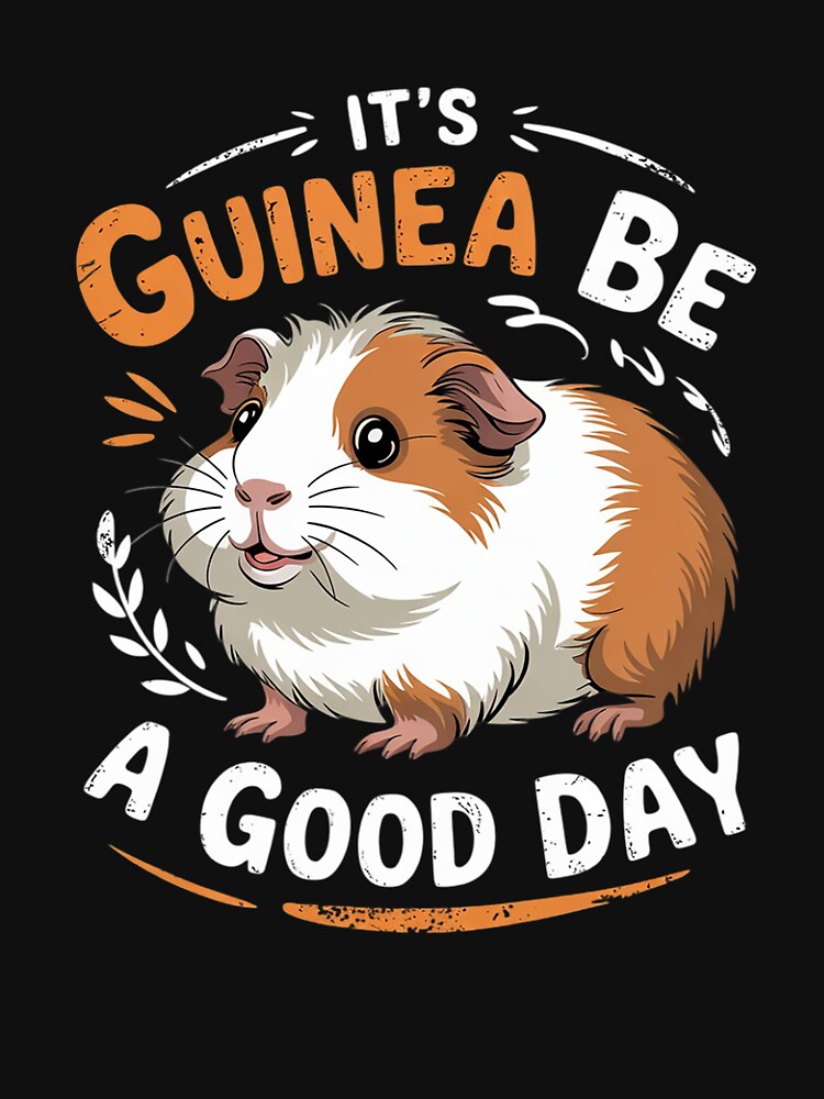 It's Guinea Be A Good Day Rodent Pet Lover Wheek Wheek Cavy by NailMolisa T-Shirts, Hoodie, Sweatshirt (Image 3)