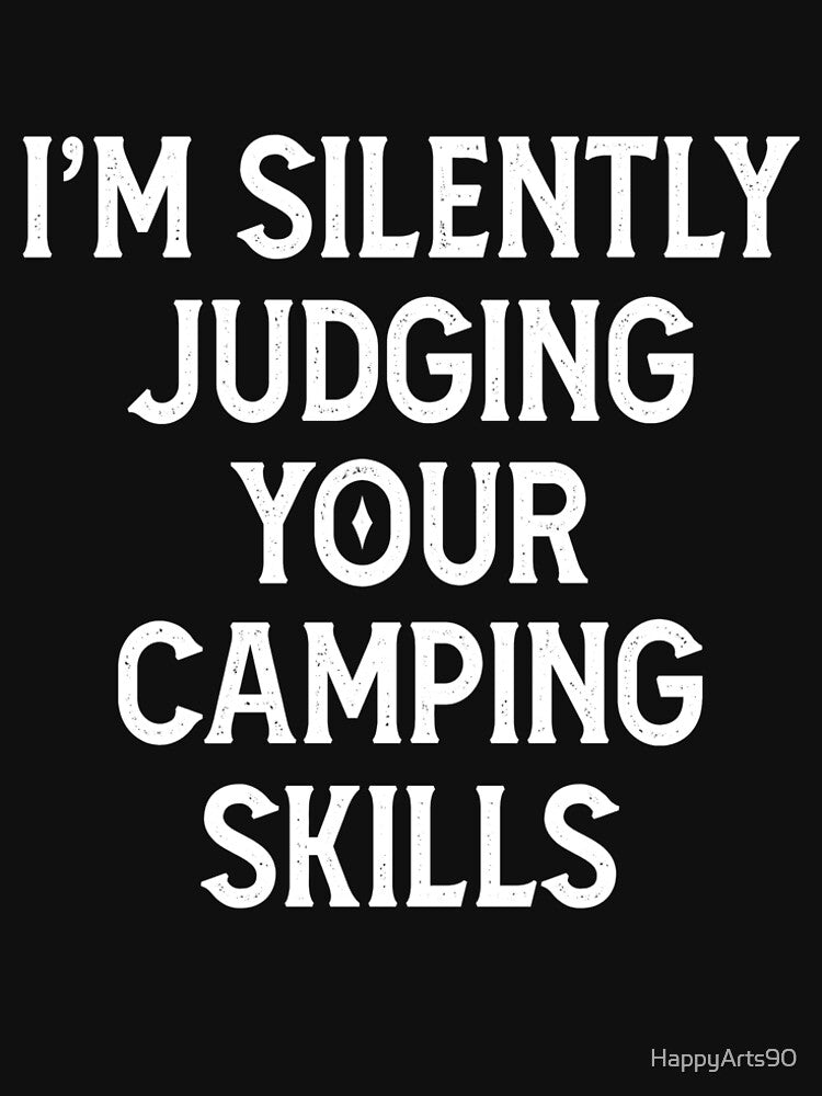 I'm Silently Judging Your Camping Skills, Camping Lovers by HappyArts90 T-Shirts, Hoodie, Sweatshirt (Image 2)