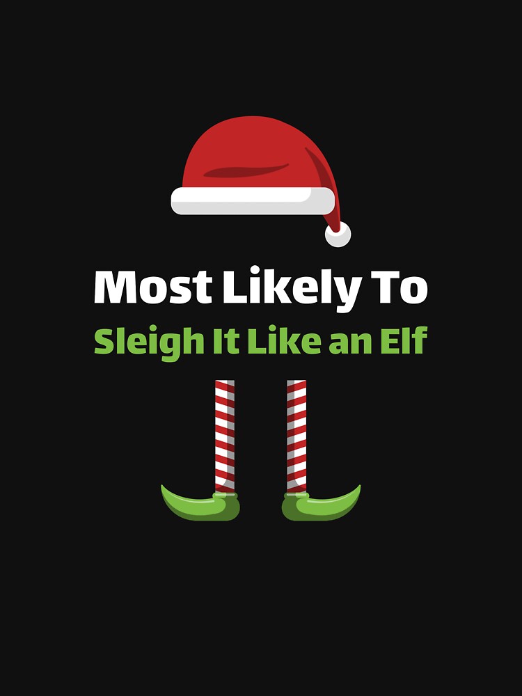 Most Likely to Sleigh it Like an Elf by ArtitudePrintLb T-Shirts, Hoodie, Sweatshirt | BlankRebels.com (Image 3)
