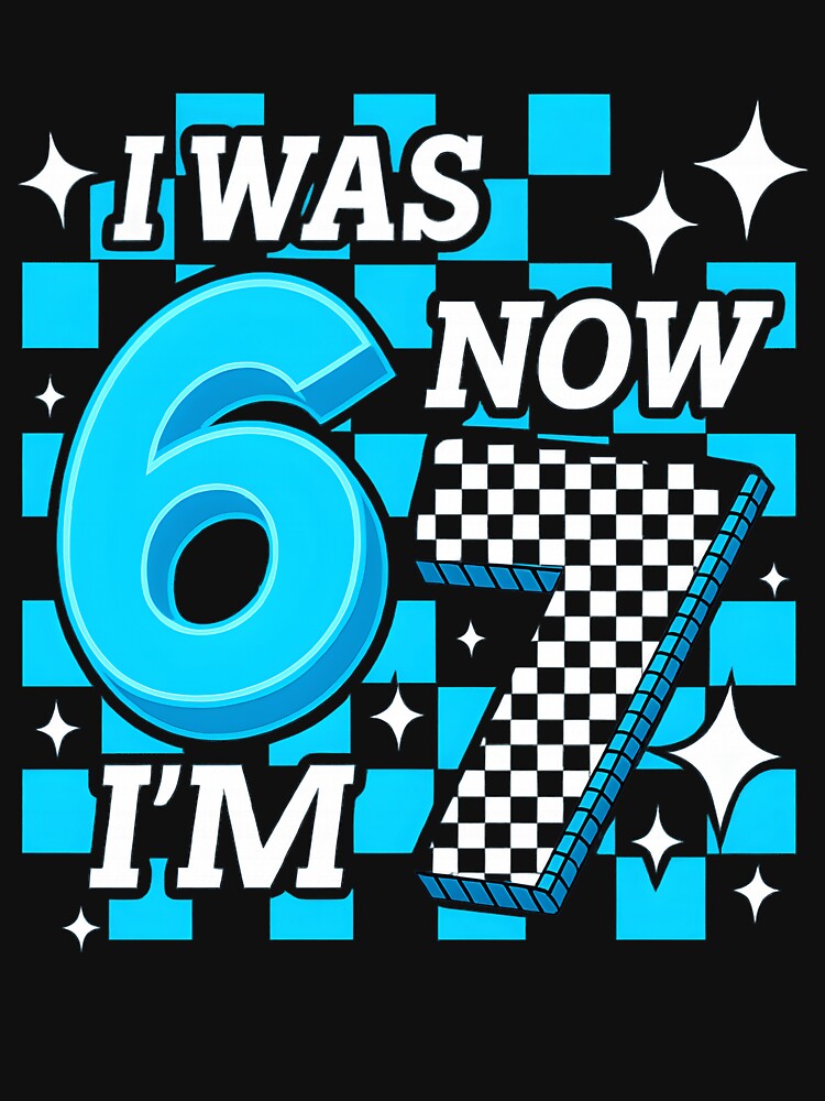 Blue Checkered 7th Birthday I Was 6 Now I'm 7 by haitrieuic96 T-Shirts, Hoodie, Sweatshirt | BlankRebels.com (Image 3)