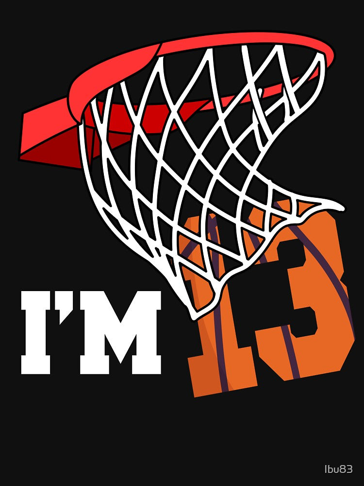 I'm 13 Basketball 13th birthday basketball player by Ibu83 T-Shirts, Hoodie, Sweatshirt | BlankRebels.com (Image 3)