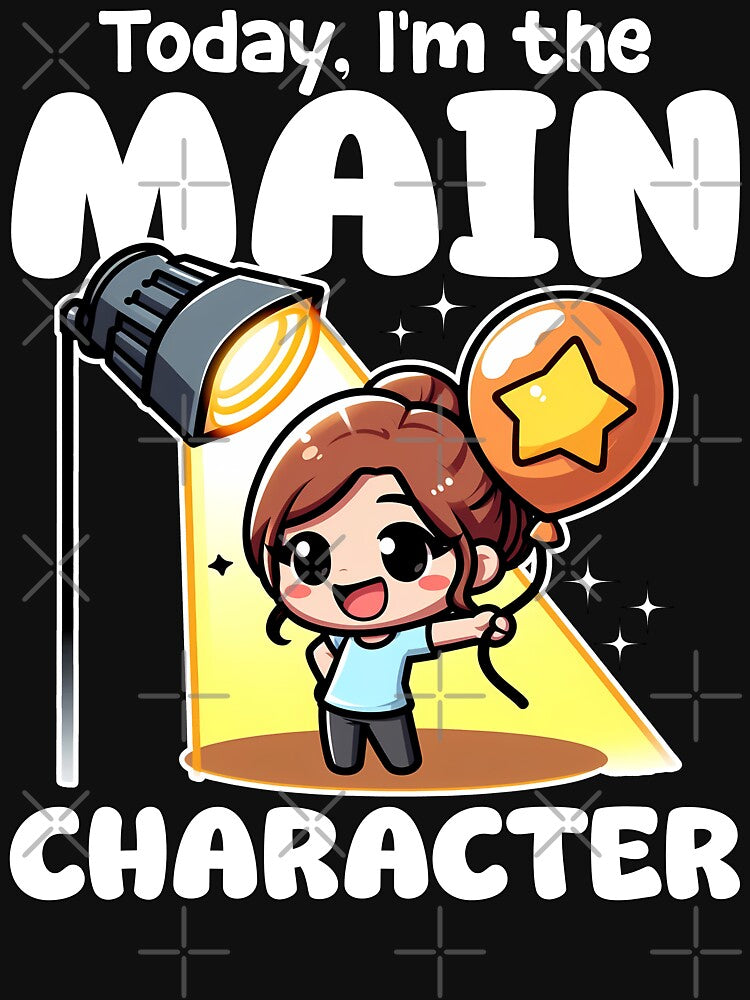 TODAY, I'M THE MAIN CHARACTER - BIRTHDAY GIFT by KEF Custom T-Shirts, Hoodie, Sweatshirt | BlankRebels.com (Image 3)