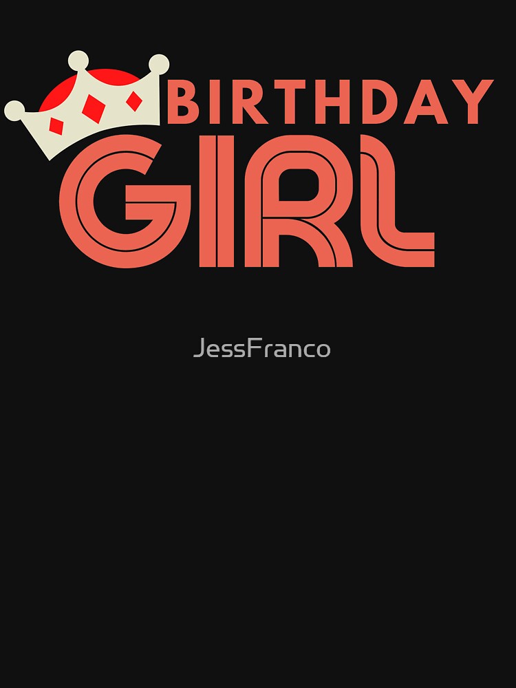 BIRTHDAY GIRL by JessFranco T-Shirts, Hoodie, Sweatshirt | BlankRebels.com (Image 3)