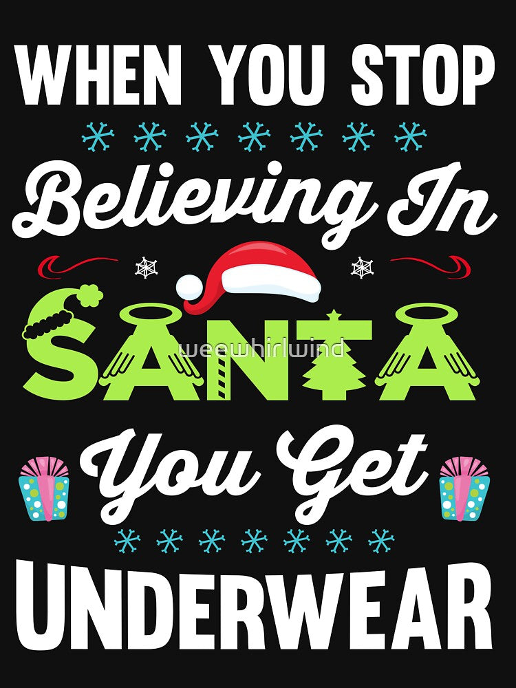 When you stop believing in Santa, you get underwear by weewhirlwind T-Shirts, Hoodie, Sweatshirt | BlankRebels.com (Image 2)