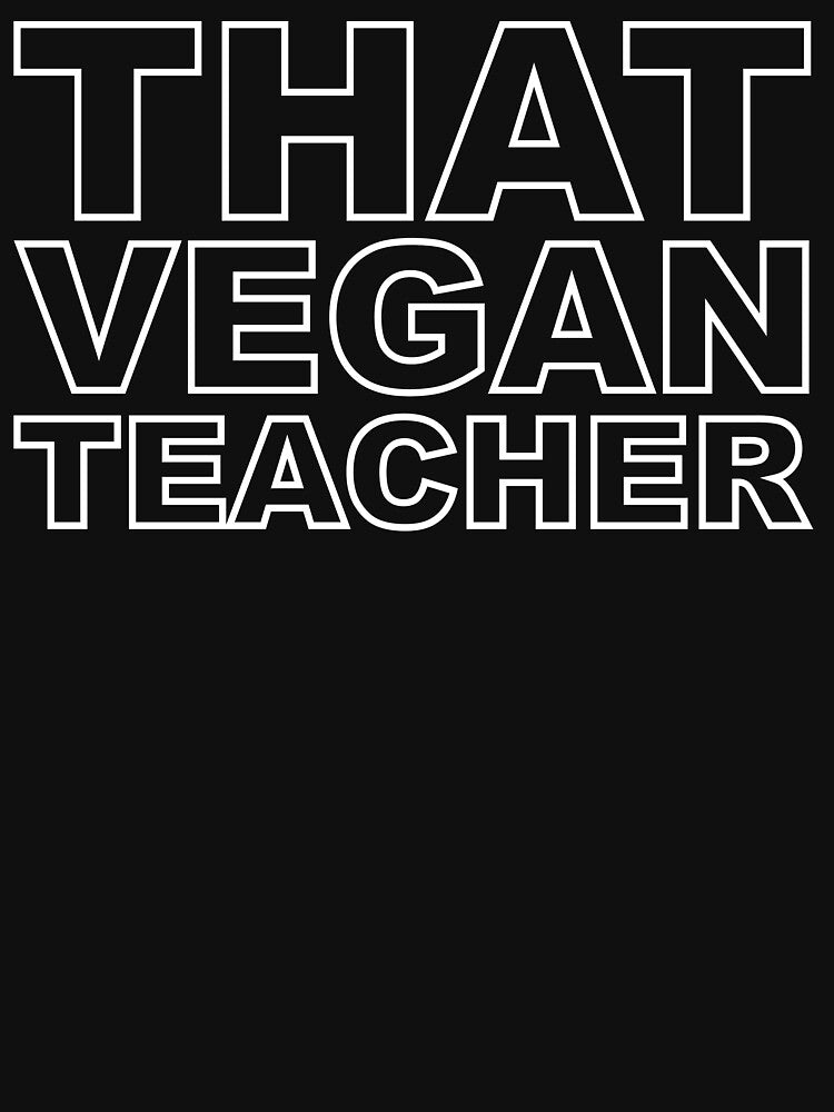 That Vegan Teacher Funny Eco Gift Husband Wife by cattiktoks1718 T-Shirts, Hoodie, Sweatshirt | BlankRebels.com (Image 3)