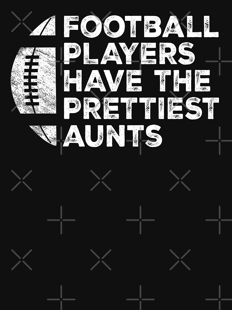 Vintage Funny Football Players Have The Prettiest Aunts by Christina-grich T-Shirts, Hoodie, Sweatshirt (Image 3)