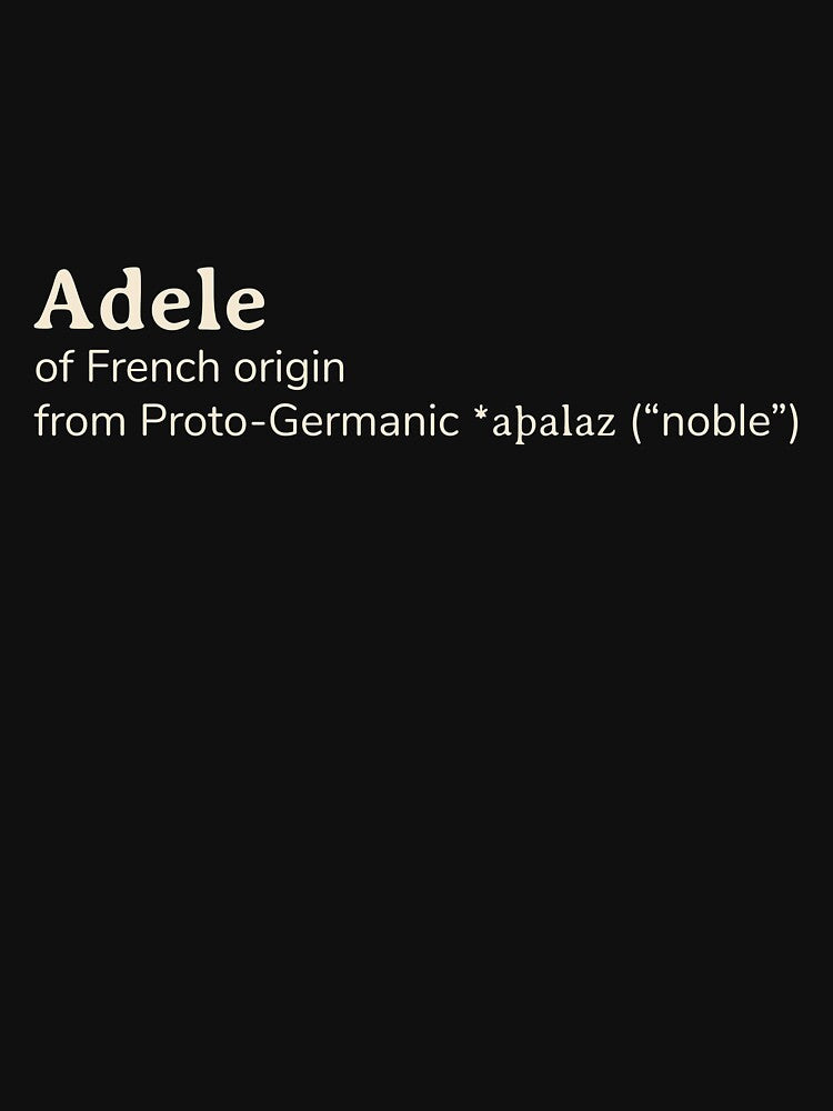 Adele name etymology by YourNameStory T-Shirts, Hoodie, Sweatshirt | BlankRebels.com (Image 3)
