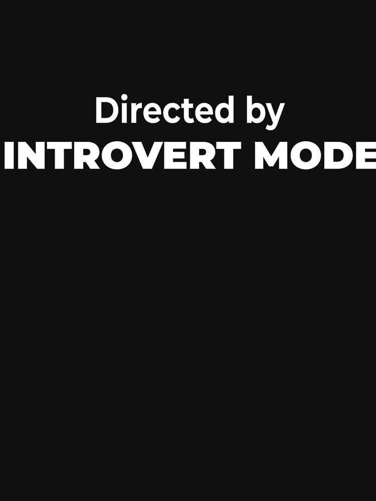 Directed by Introvert Mode by quotsu T-Shirts, Hoodie, Sweatshirt | BlankRebels.com (Image 2)