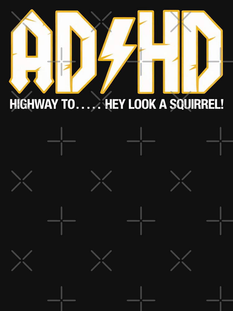 ADHD Highway TO Hey Look a Squirrel Funny Neurodivergent Humor by ZACK ART T-Shirts, Hoodie, Sweatshirt (Image 3)