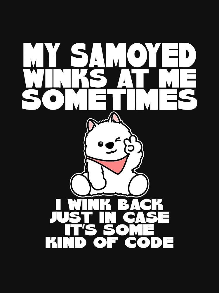 My Samoyed Winks At Me Sometimes Funny by NeverLoseSF T-Shirts, Hoodie, Sweatshirt | BlankRebels.com (Image 3)