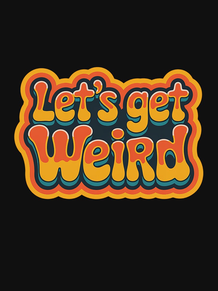 Let's Get Weird Festival Typography by ReadySide T-Shirts, Hoodie, Sweatshirt | BlankRebels.com (Image 3)