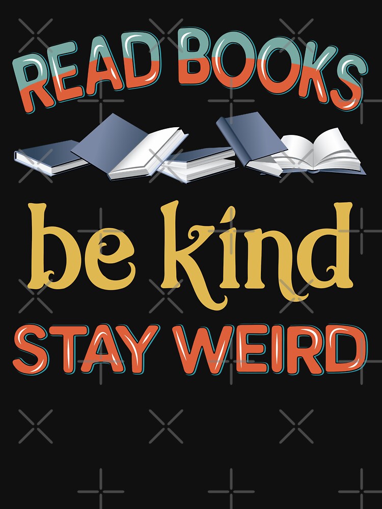 Read books be kind stay weird retro funny book lover quotes by Alice-Elgawi T-Shirts, Hoodie, Sweatshirt (Image 3)