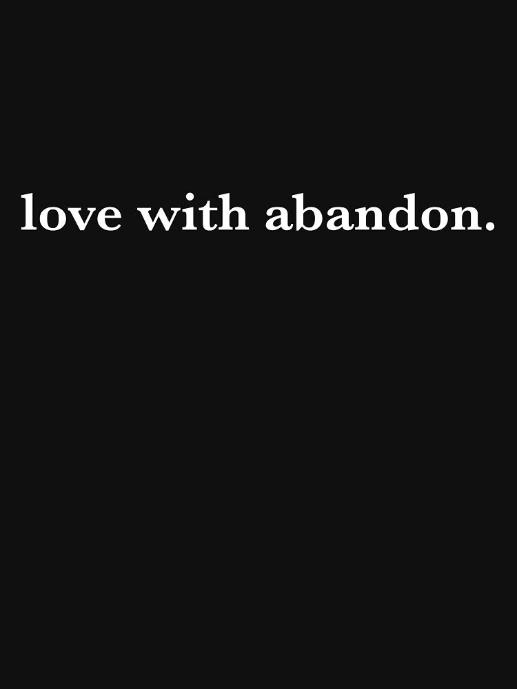 Love with Abandon by David Del Toro Jr. T-Shirts, Hoodie, Sweatshirt | BlankRebels.com (Image 3)